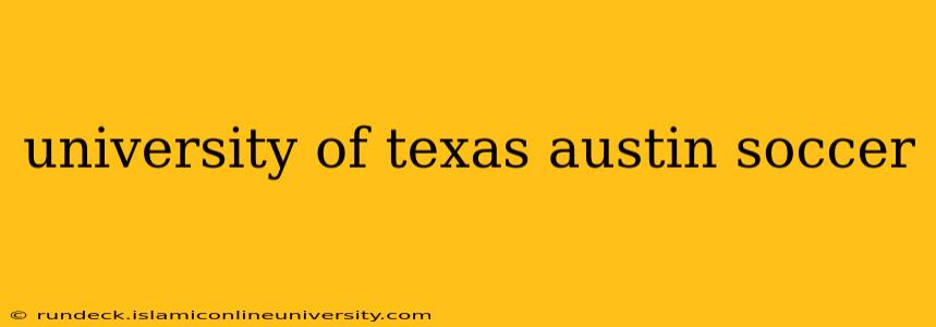 university of texas austin soccer