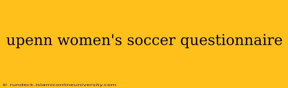upenn women's soccer questionnaire