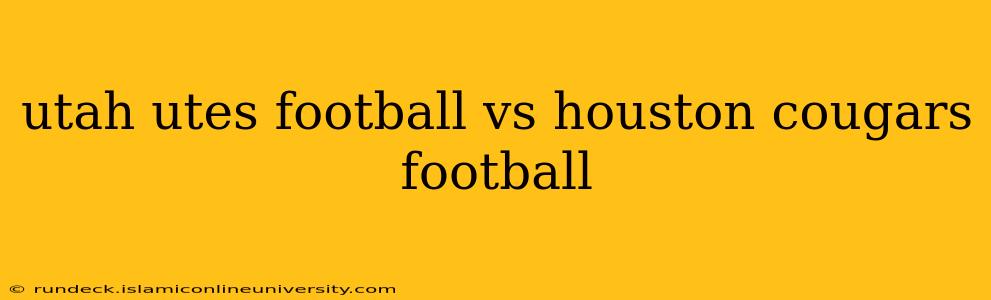 utah utes football vs houston cougars football
