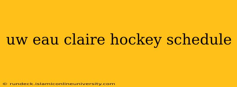 uw eau claire hockey schedule
