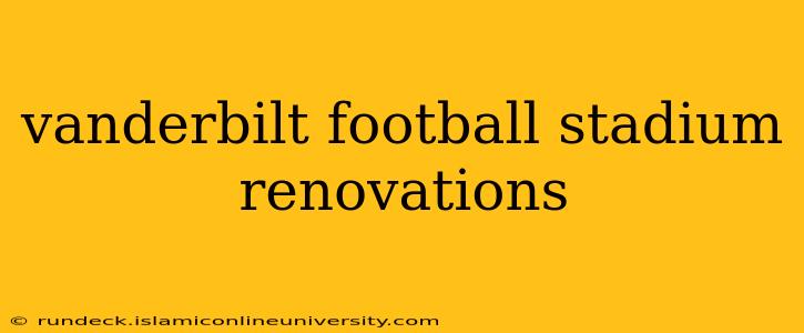 vanderbilt football stadium renovations
