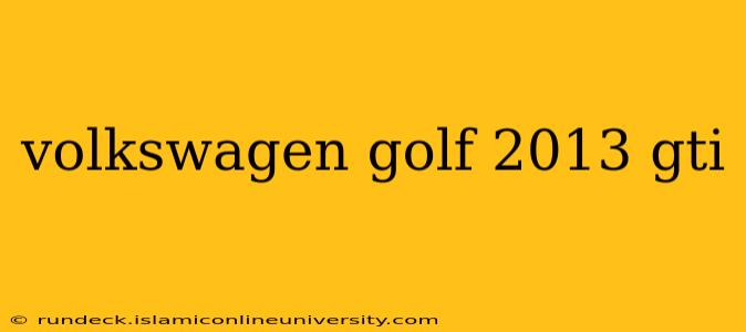 volkswagen golf 2013 gti