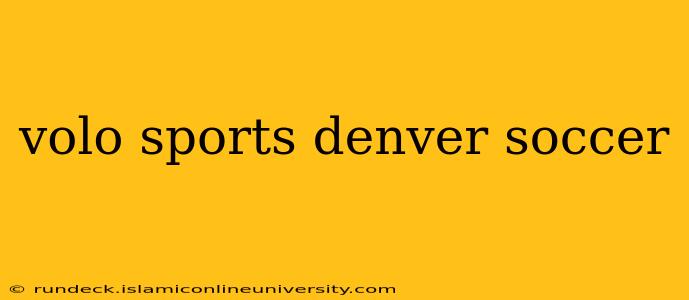 volo sports denver soccer