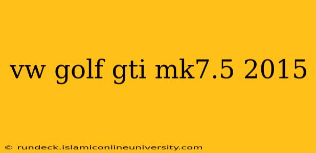 vw golf gti mk7.5 2015