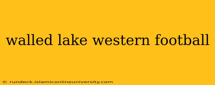 walled lake western football