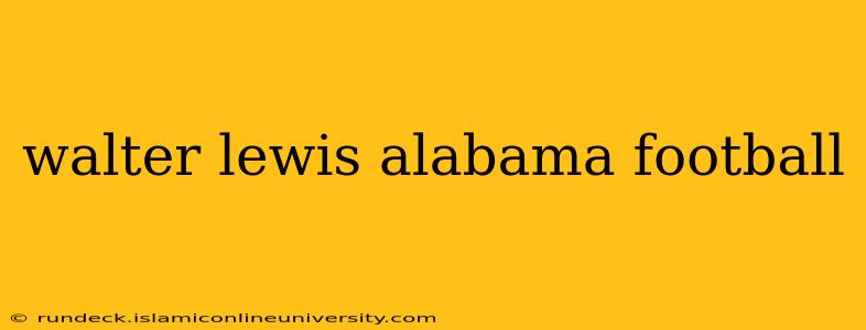 walter lewis alabama football