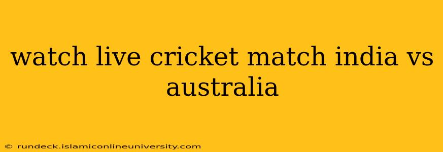 watch live cricket match india vs australia