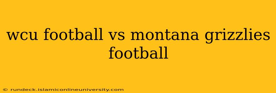 wcu football vs montana grizzlies football