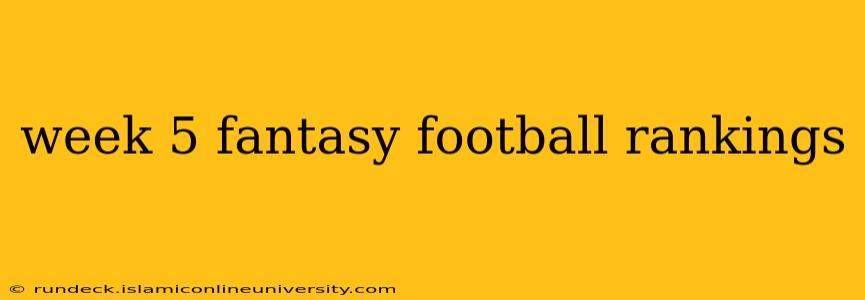 week 5 fantasy football rankings