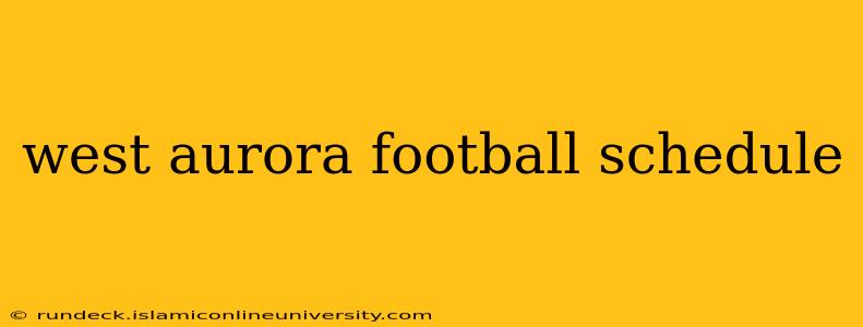west aurora football schedule