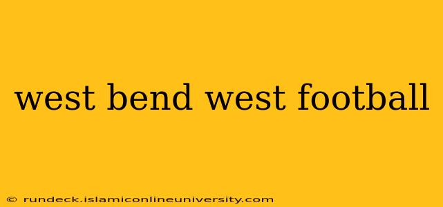 west bend west football