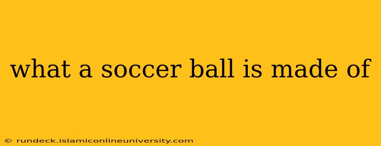 what a soccer ball is made of