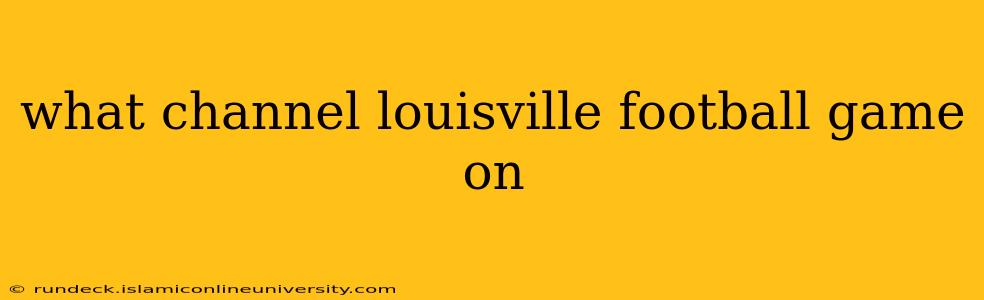 what channel louisville football game on