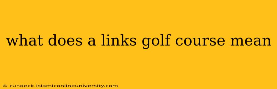 what does a links golf course mean