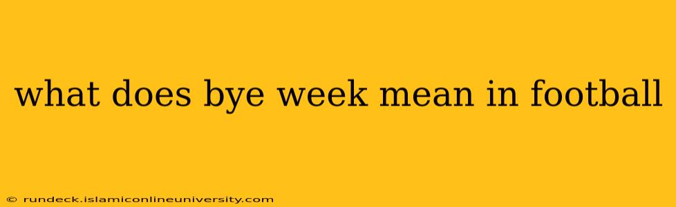 what does bye week mean in football