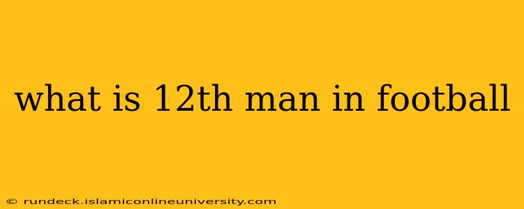 what is 12th man in football