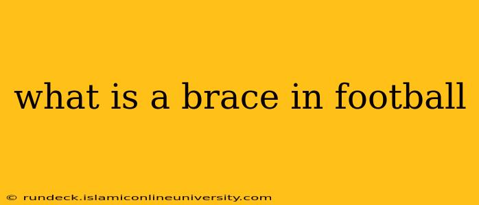 what is a brace in football