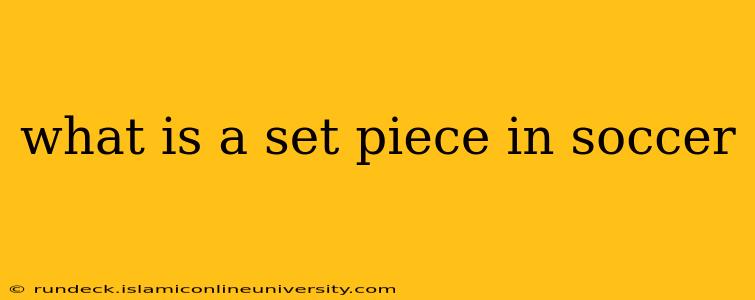 what is a set piece in soccer