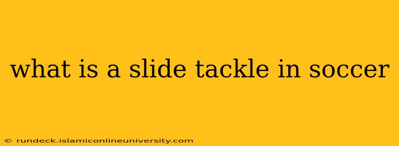 what is a slide tackle in soccer