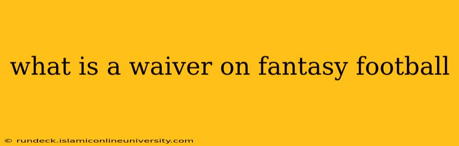 what is a waiver on fantasy football