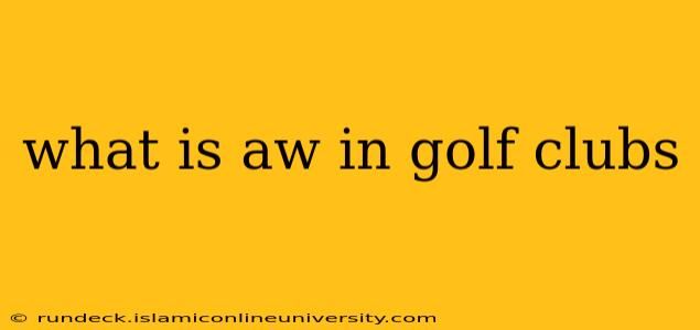what is aw in golf clubs