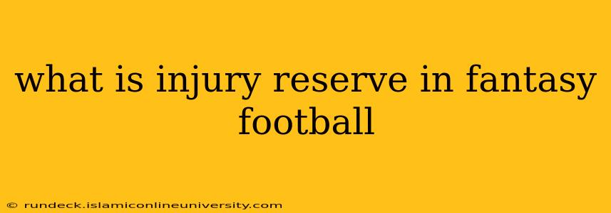 what is injury reserve in fantasy football