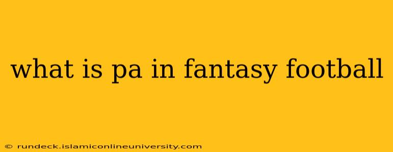 what is pa in fantasy football