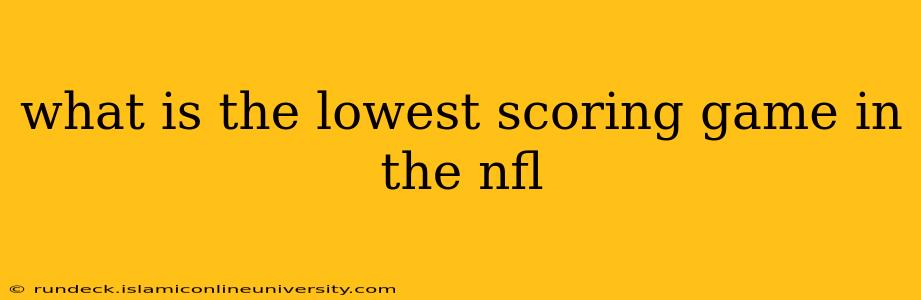 what is the lowest scoring game in the nfl