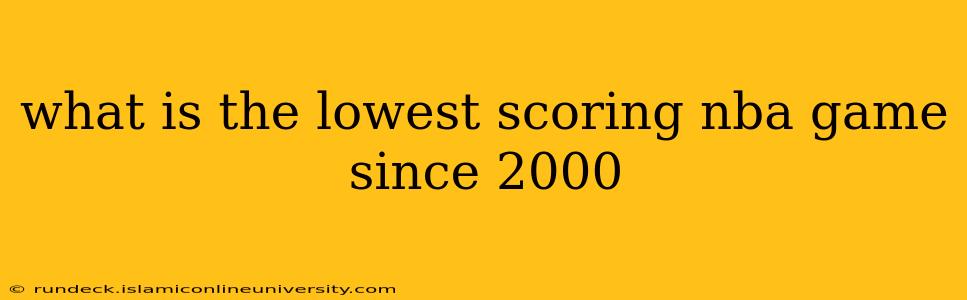 what is the lowest scoring nba game since 2000