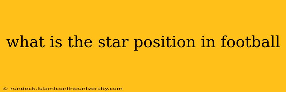 what is the star position in football