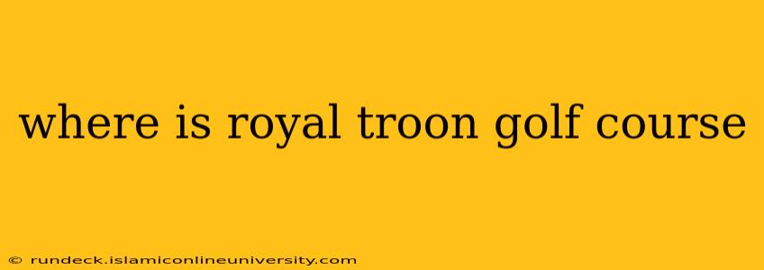 where is royal troon golf course