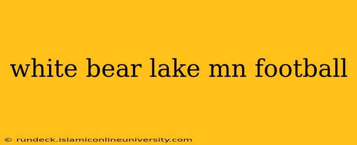 white bear lake mn football