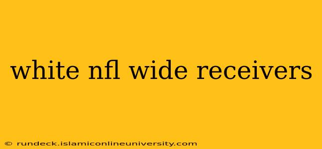 white nfl wide receivers