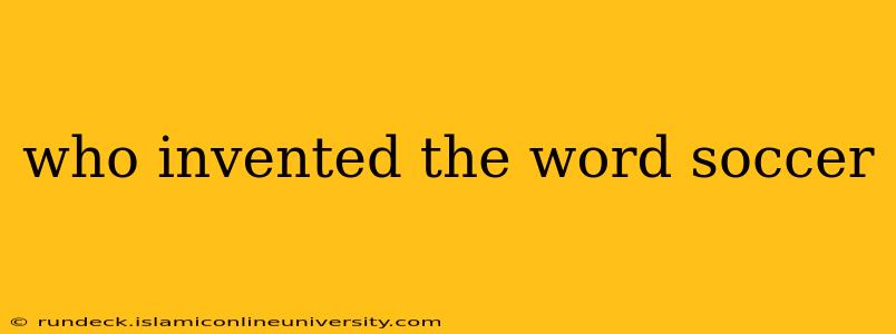 who invented the word soccer