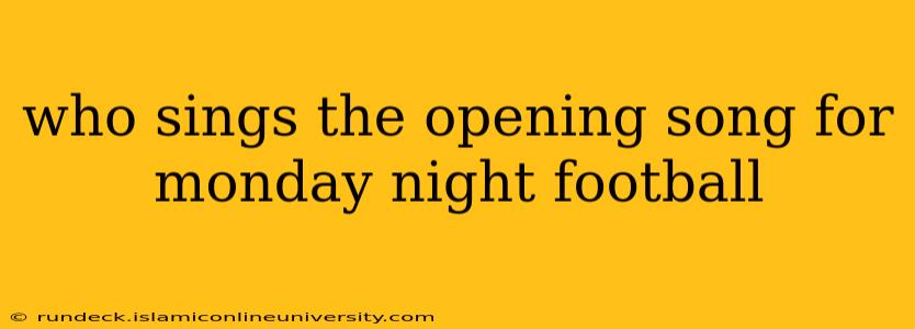 who sings the opening song for monday night football