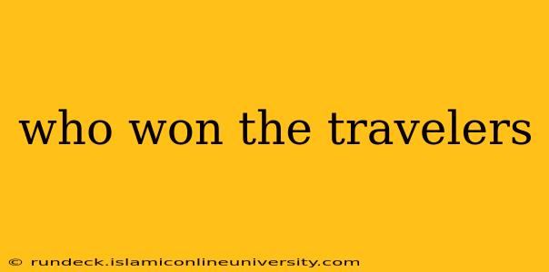 who won the travelers