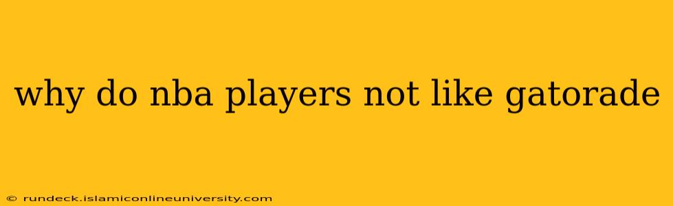 why do nba players not like gatorade
