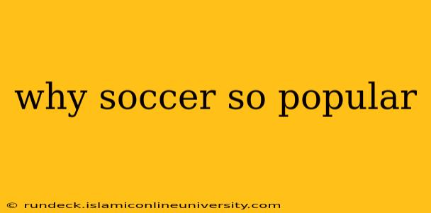why soccer so popular
