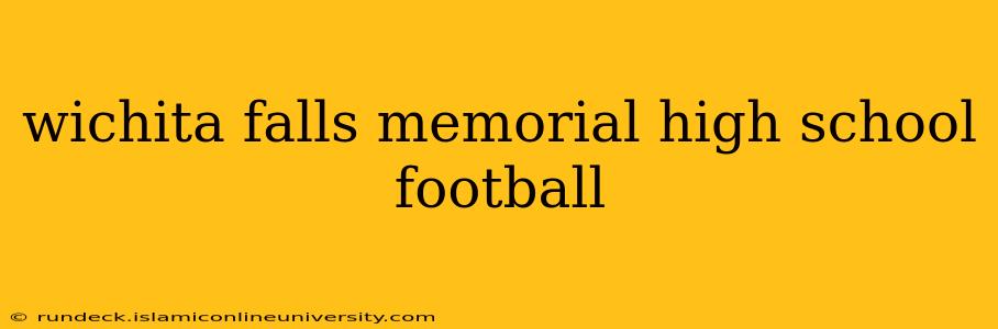 wichita falls memorial high school football