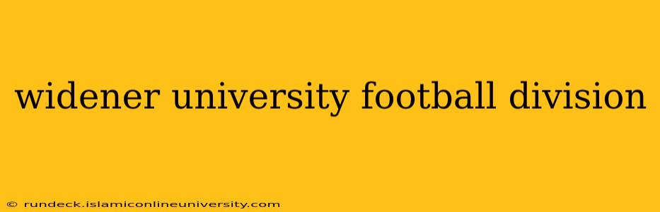 widener university football division