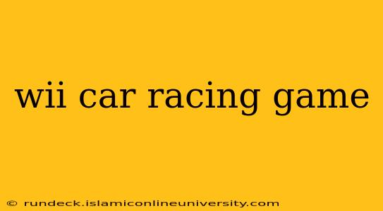 wii car racing game