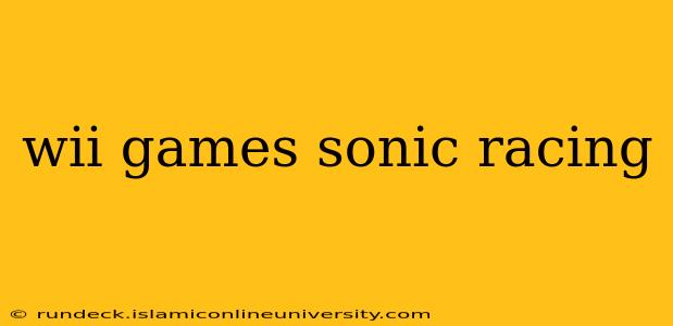 wii games sonic racing