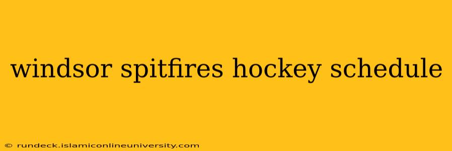 windsor spitfires hockey schedule