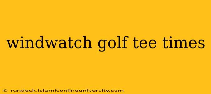 windwatch golf tee times
