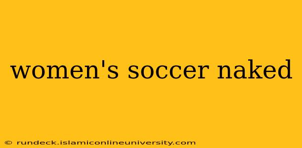women's soccer naked