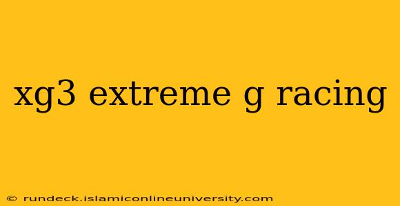 xg3 extreme g racing