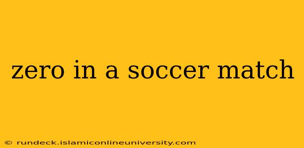 zero in a soccer match